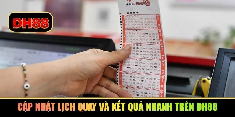 Cập nhật lịch quay và kết quả nhanh trên DH88