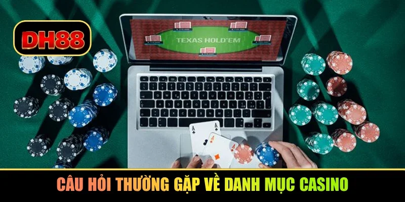 Câu hỏi thường gặp về danh mục casino
