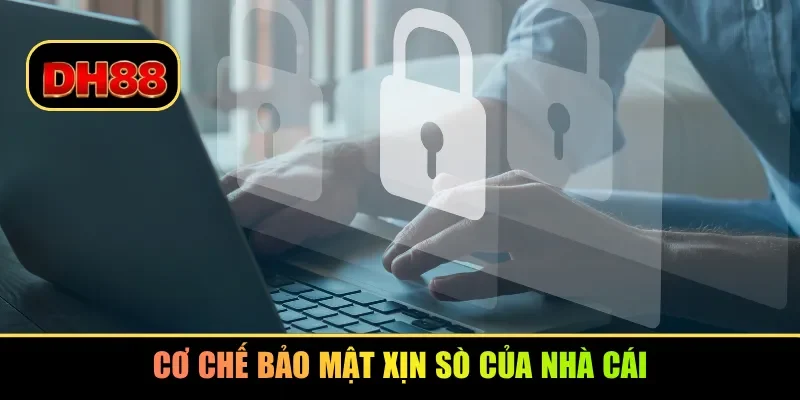 Cơ chế bảo mật xịn sò của nhà cái