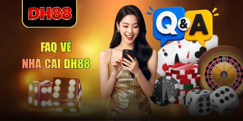 FAQ về nhà cái DH88