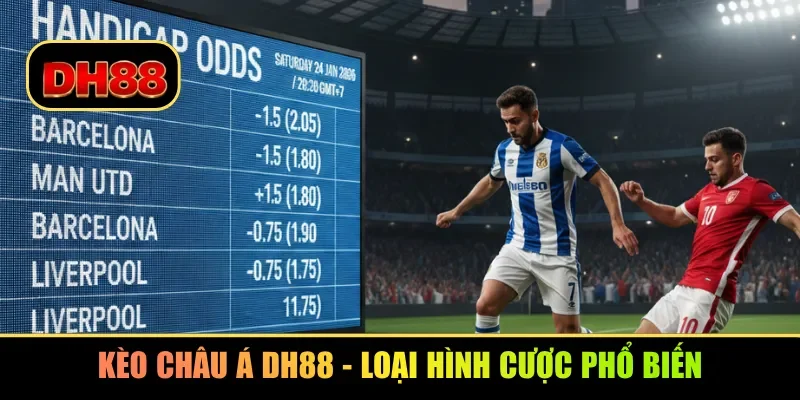 Kèo châu Á DH88 - Loại hình cược phổ biến