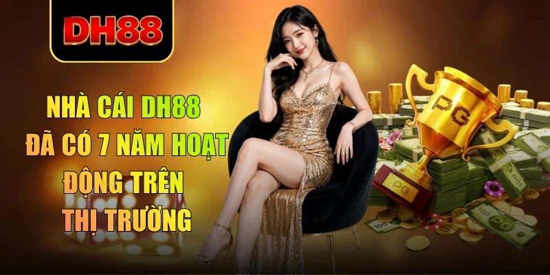 Nhà cái DH88 đã có 7 năm hoạt động trên thị trường