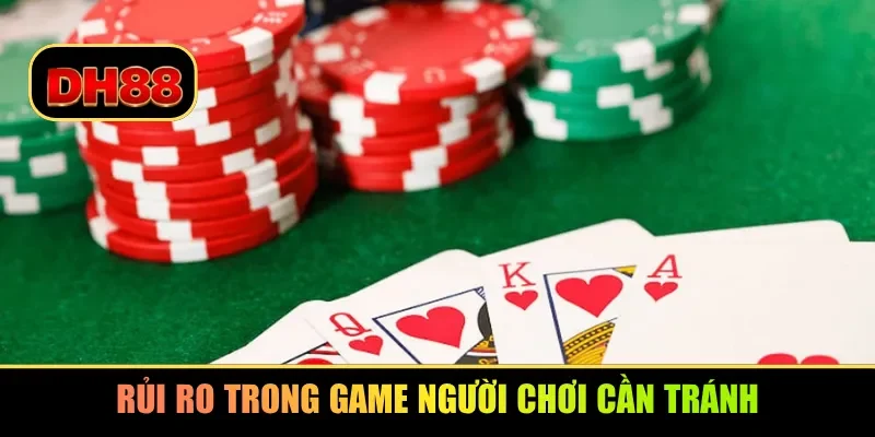 Rủi ro trong game người chơi cần tránh