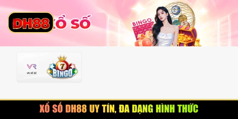 Xổ số DH88 uy tín, đa dạng hình thức